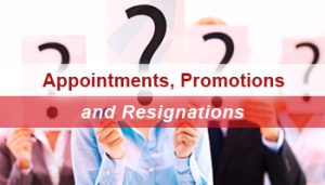 Appointments, Promotions and Resignations