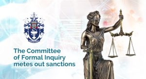 The Committee of Formal Inquiry metes out sanctions against unprofessional conduct