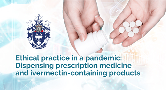 Ethical practice in a pandemic: Dispensing prescription medicine and ivermectin-containing products